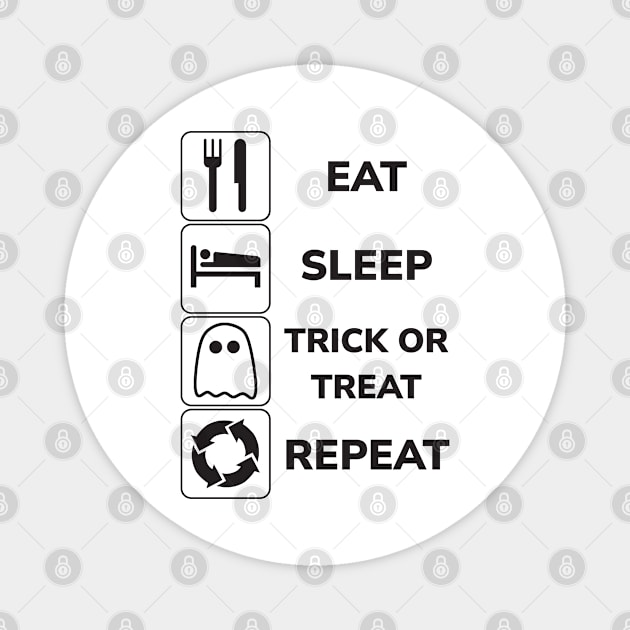 Eat Sleep Trick or Treat Repeat! Magnet by SPAZE